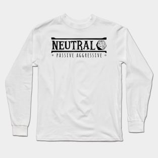 Neutral Passive Aggressive (Modern Alignments) Long Sleeve T-Shirt